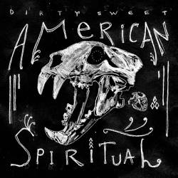 Dirty Sweet : American Spiritual